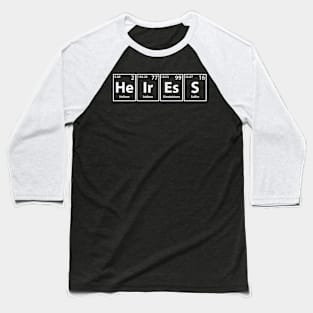 Heiress (He-Ir-Es-S) Periodic Elements Spelling Baseball T-Shirt